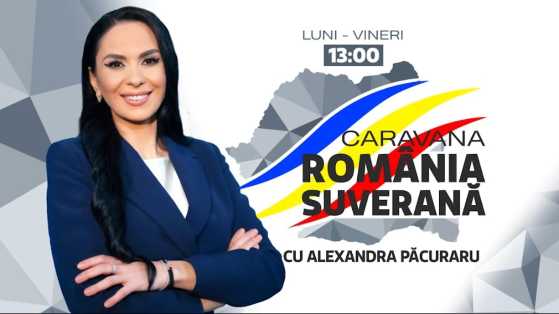 Caravana România Suverană, cu Alexandra Păcuraru. De luni până vineri, de la ora 13:00
